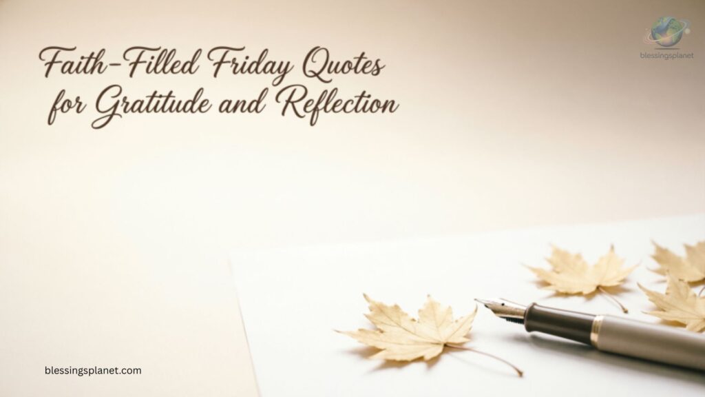 Faith-Filled Friday Quotes for Gratitude and Reflection
