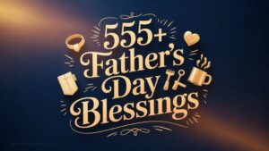 555+ Father’s Day Blessings