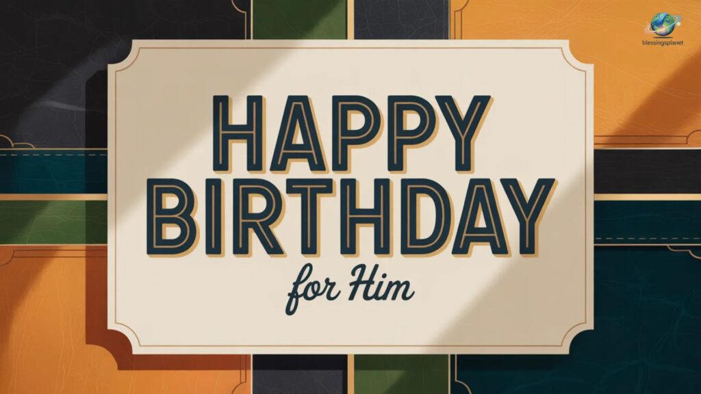 Charming Birthday Wishes “For Him”