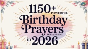 1150+ Powerful Birthday Prayers for a Friend In 2026