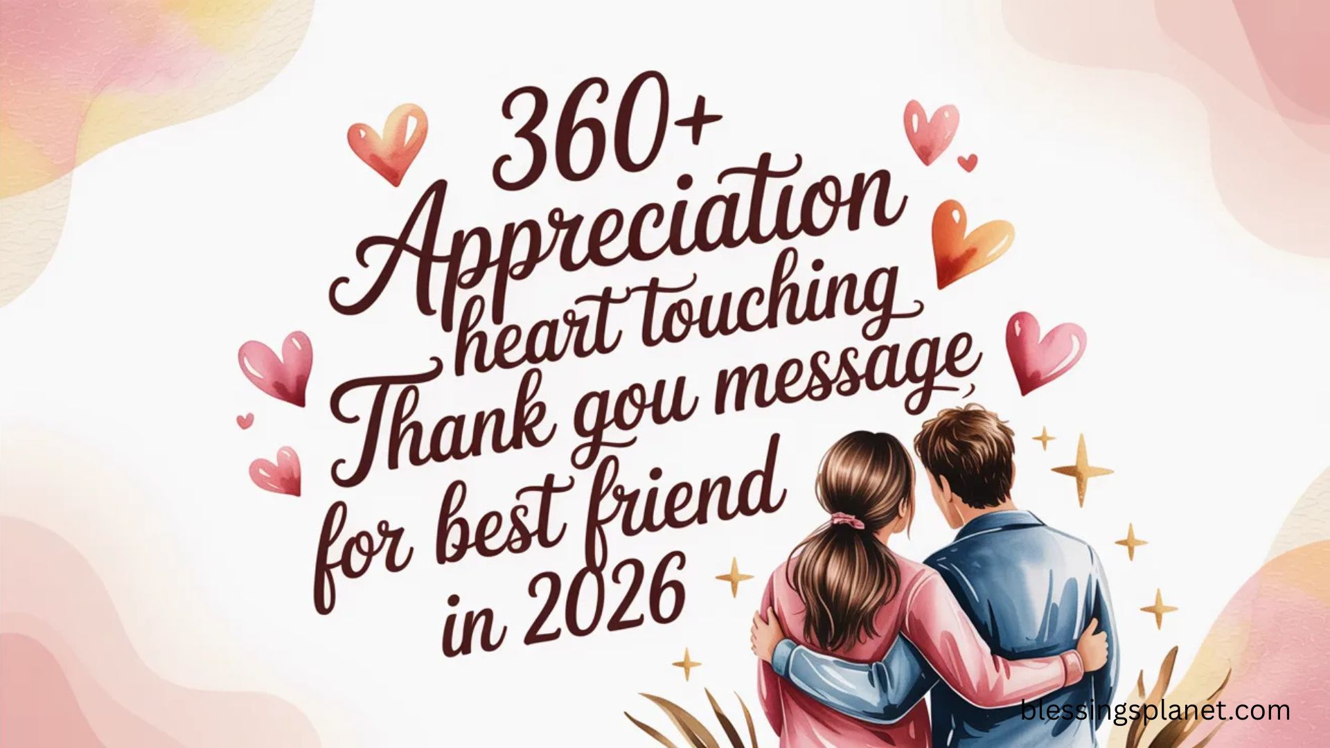 360+ Appreciation Heart touching thank you message for best friend In 2026