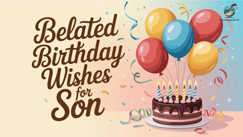 Belated Birthday Wishes for Son
