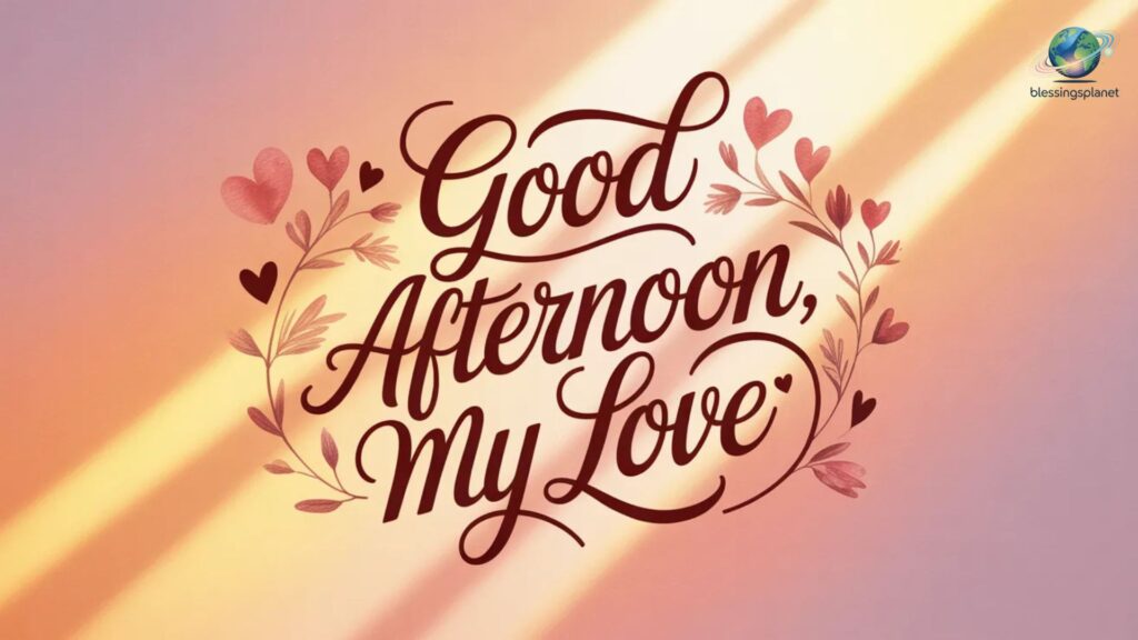 Heart-Touching Good Afternoon Love Messages for Him