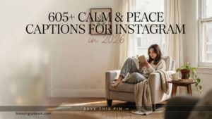 605+ Calm & Peace Captions for InstagramIn 2026