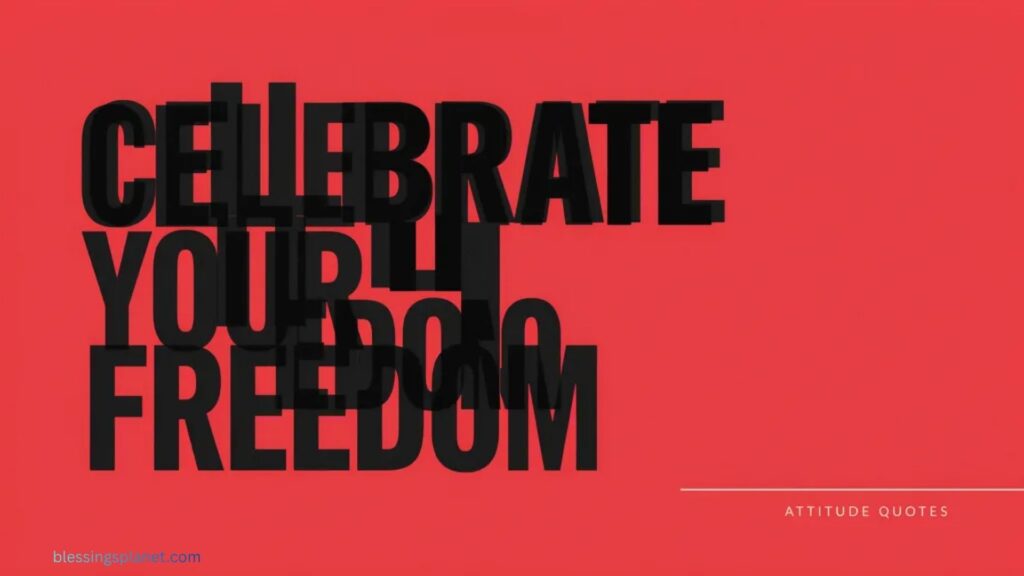 Attitude Single Quotes Celebrate Your Freedom