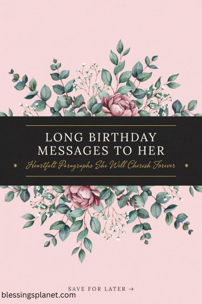 Long Birthday Messages to Her (Heartfelt Paragraphs)