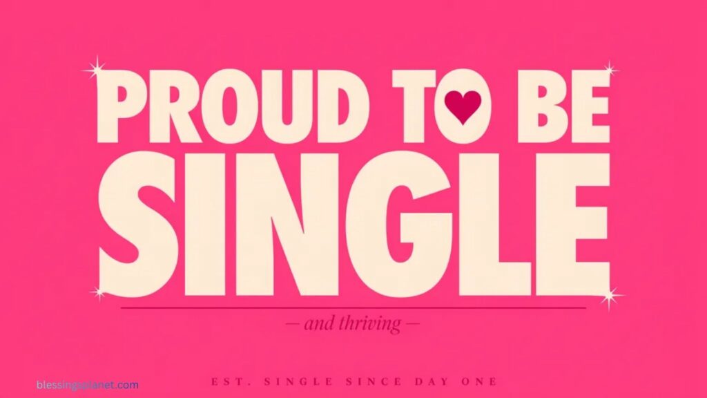 Proud To Be Single Quotes