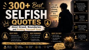 300+ Best Selfish Quotes About Greed, Boundaries, and Putting Yourself First