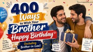 400 Ways to Wish Your Brother Happy Birthday (Including Brother-in-Law)