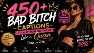 450+ Bad Bitch Captions to Slay Your Instagram Like a Queen (2026 Updated)