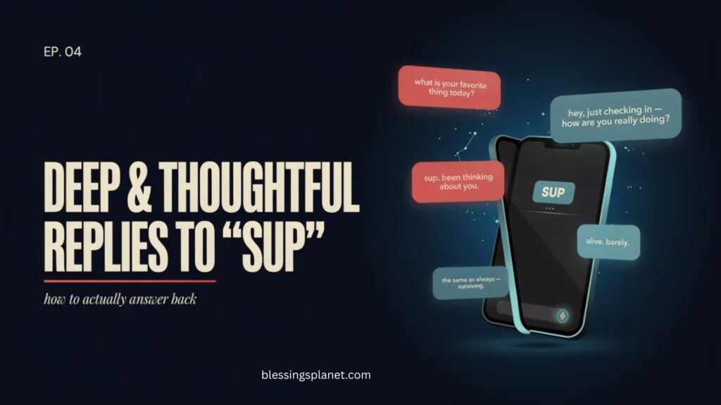 Deep & Thoughtful Replies to “Sup”