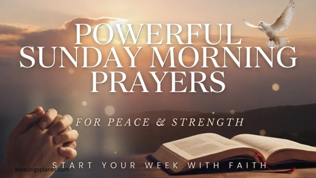 Powerful Sunday Morning Prayers for Peace & Strength