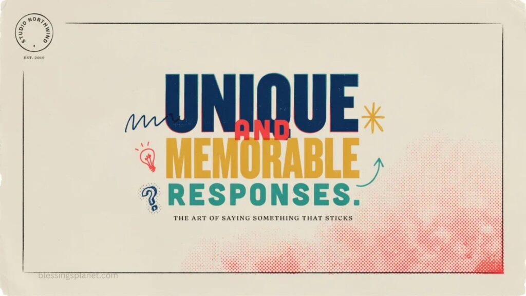 Unique and Memorable Responses